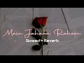 Download Lagu Main Jahaan Rahoon Lofi Remix | Slowed+Reverb | Lo_fi Song #lofi #lofimusic #viral