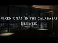 Download Lagu vixen x 9am in the calabasas (slowed)