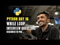 Day - 16 While Loop Interview Programs Questions