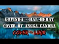 Download Lagu GOVINDA - HAL HEBAT || COVER BY ANGGA CANDRA || COVER - LIRIK