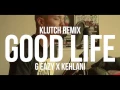Download Lagu G-Eazy x Kehlani - Good Life (Klutch Remix)