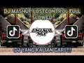 Download Lagu DJ MASHUP LOSTCONTROL FULL SLOWED (DJ TEBANG) (AMANDA MIX)