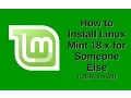 How to Install Linux Mint 18 x for Someone Else OEM Install