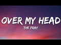 Lagu The Fray - Over My Head (Cable Car) (Lyrics)