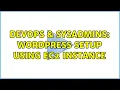 DevOps SysAdmins Wordpress setup using EC2 Instance 2 Solutions