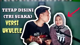 Download TETAP DISINI - TRI SUAKA VERSI UKULELE MP3