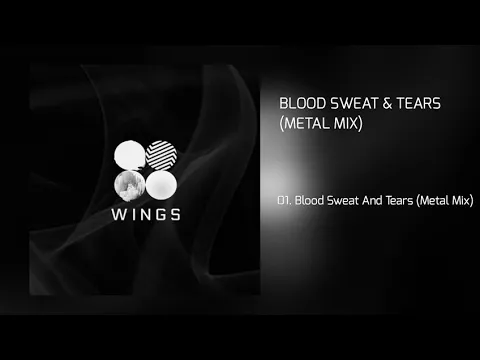 Download MP3 [DOWNLOAD][SONG] BLOOD SWEAT AND TEARS (METAL MIX) LINK DRIVE MP3