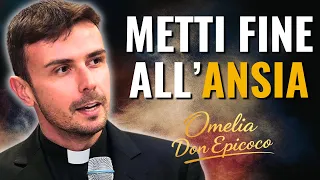 Come smettere di preoccuparsi per tutto | Omelia di Don Luigi Maria Epicoco