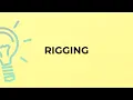 What is the meaning of the word RIGGING