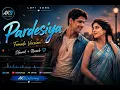 New Pardesiya Lofi Song (From "Param Sundari"/ Female Version) |Presented by AKGLofisong | #youtube.