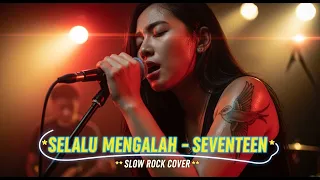 seventeen selalu mengalah slow rock cover baru slow rock paling pedih lagu wajib nangis 