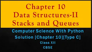 Ch-10 Stacks and Queues Type C Solutions ComputerSc with Python by Sumita Arora Class 12 CBSE