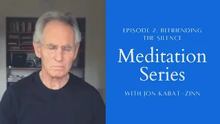 Befriending the Silence a 30-Minute Meditation with Jon Kabat-Zinn | Episode 2