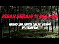 Download Lagu MJ12 KISAH PALING SERAM | SERAM 12 MALAM - GANGGUAN HANTU DALAM KEBUN