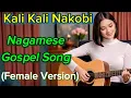 Lagu Kali Kali Nakobi | Nagamese Gospel Song | Female Version @Jeringla