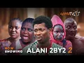 Download Lagu Alani 2by2  2 - Yoruba Movie 2025 Drama Tosin Olaniyan, Apa, Malvins Tokunbo, Oyinda Sanni, Abebi