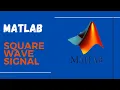 How to write a code for square wave signal in MATLAB 2023