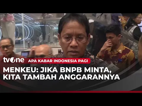 Pemerintah Siap Tambah Anggaran BNPB Jika Dibutuhkan | AKIP tvOne