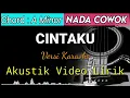 CINTAKU || Dalam Sepiku Kaulah Candaku - Versi Akustik Karaoke | Video Lirik Nada Cowok