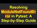 Resolving ModuleNotFoundError in Pytest A Step-by-Step Guide