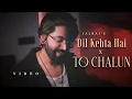 Download Lagu Dil Kehta Hai x To Chalun - (JalRaj Version)| New Mashups 2025