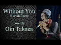 Download Lagu Mariah Carey - Without You | Cover By Oin Takaza