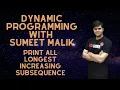 Print All Longest Increasing Subsequences Dynamic Programming Explanation with Code