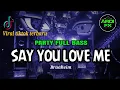 Download Lagu DJ SAY YOU LOVE ME || PARTY FULL BASS || VIRAL TIKTOK TERBARU