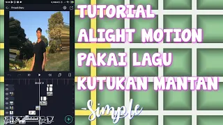 Download TUTORIAL ALIGHTMOTION PAKAI LAGU KUTUKAN MANTAN || SIMPEL TERBARU MP3