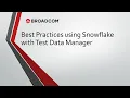 Best Practices Using Snowflake with TDM