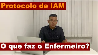 O que o enfermeiro faz no protocolo de IAM?