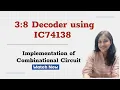 IC 74138 decoder Implementation of Combinational circuit