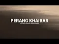 Download Lagu Kisah Perang Khaibar (Kisah Sahabat Nabi) Oleh Ustadz Khalid Basalamah