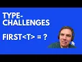 TypeScript Type Challenge - First of Array Walkthrough