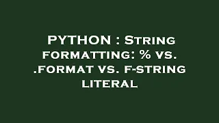 PYTHON String formatting vs format vs f-string literal