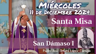 ✅ MISA DE HOY miércoles 11 de Diciembre 2024 - Padre Arturo Cornejo