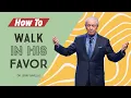 How To Walk In His Favor Dr Jerry Savelle World Harvest Church