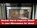 How to Get Rid of Burnt Popcorn Smell in Microwave Fast and Foolproof Methods