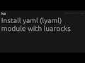 Install yaml lyaml module with luarocks