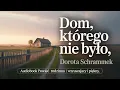 Dom, którego nie było Dorota Schrammek | Audiobook Powieść Rodzinna | Wzruszający i piękny