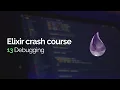 Elixir crash course Debugging
