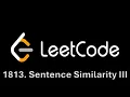 Leetcode 1813 Sentence Similarity III Daily 6th October