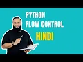 9 What is flow control in Python Hindi