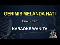 Download Lagu GERIMIS MELANDA HATI - Karaoke Nada Wanita || Erie Suzan [ KOPLO ]