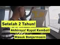 Lagu Setelah 2 Tahun Lebih, Akhirnya Kapal Kembali Masuk Banjarmasin