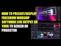 HOW TO FREESHOW WORSHIP SOFTWARE LIVE OUTPUT ON YOUR TV SCREEN OR PROJECTOR ENG