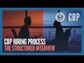 The Structured Interview UPDATED Jan 2025 - CBP Hiring Process CBP