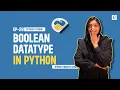 What is Boolean Data Type in Python EP-29 Boolean Datatype in Python Python Booleans Data Types