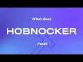 What does hobnocker mean