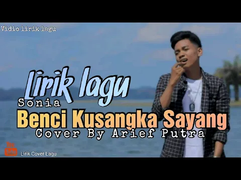 Download MP3 Sonia - Benci Kusangka Sayang || Cover By Arief Putra. (( lirik lagu ))